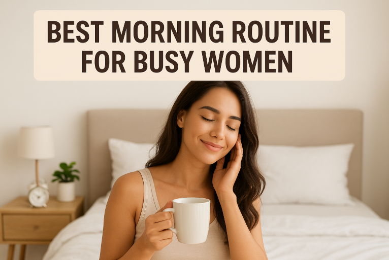 Best Morning Routine for Busy Women